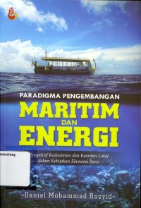 Paradigma Pengembangan Maritim dan Energi: Perspektif Kedaulatan dan Kearifan Lokal dalm Kebijakan Ekonomi Baru